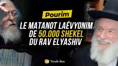 Pourim - Le Matanot Laévyonim de 50.000 shekels du Rav Elyashiv