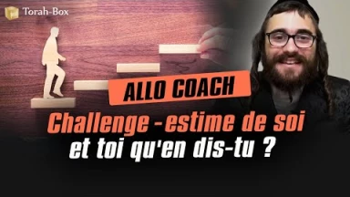 Allo coach : Challenge - estime de soi - et toi qu'en dis-tu ?