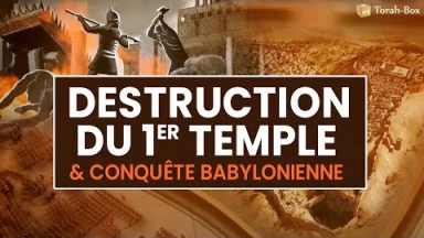 La conquête Babylonienne et la destruction du premier Temple