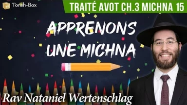Apprenons une Michna pour les enfants - Traité Avot Chapitre 3 Michna 15