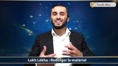 Rav Chmouel Chalom Garcia nous parle de la Paracha Lekh Lékha : "Rediriger le matériel"