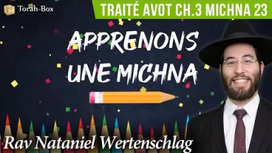 Apprenons une Michna pour les enfants - Traité Avot Chapitre 3 Michna 23