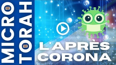 Micro-Torah : Comment voyez vous l’après Corona ?