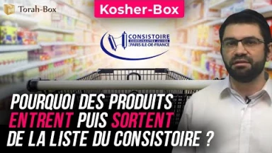 Kosher-Box : pourquoi des produits entrent puis sortent de la liste du Consistoire ?
