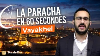 La Paracha en 60 secondes : Vayakhel