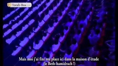 [Musique] "Mais moi j'ai fixé ma place ici, au Beth-hamidrach"
