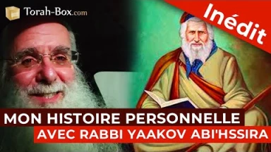 Mon histoire personnelle avec Rabbi Yaakov Abi'hssira