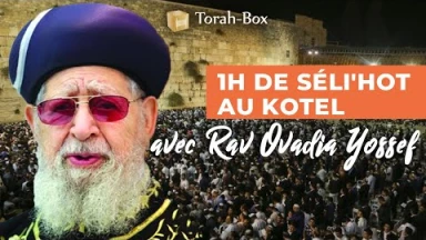 [Vidéo] 1h de Séli'hot au Kotel, veille de Kippour, avec Rav Ovadia