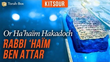 Kitsour - Or Ha’haïm Hakadoch : Rabbi ‘Haïm Ben Attar