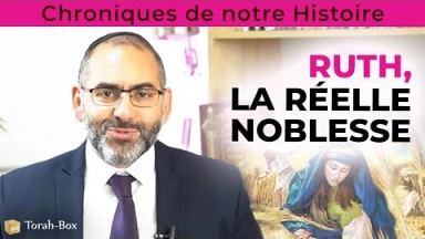 Chroniques de notre Histoire : Ruth, la réelle noblesse