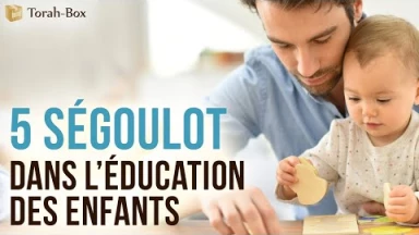 5 Ségoulot dans l'éducation des enfants