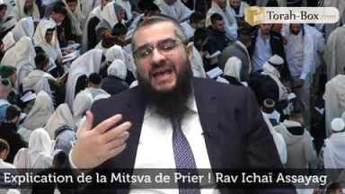 Explication de la Mitsva de Prier !