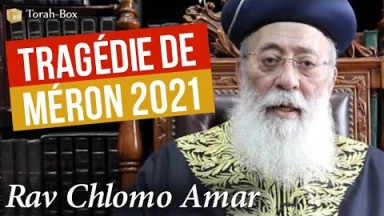 Rav Chlomo Amar sur la tragédie de Méron