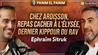 Ephraïm Sitruk 🎙️ Panim El Panim (Chez Ardisson, Repas Cachère à l'Elysée, dernier Kippour du Rav)