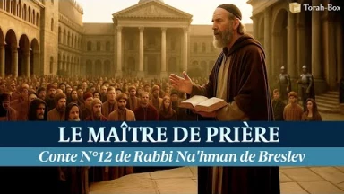 Le Maître de prière - Conte n°12 de Rabbi Na'hman de Breslev