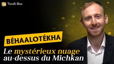 Rav Meir Gugenheim nous parle de la Paracha Béhaalotékha : "Le mystérieux nuage au-dessus du Michkan"