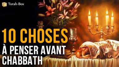 10 choses à ne pas oublier avant Chabbath