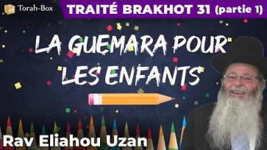 La Guémara pour les enfants - Traité Brakhot 31 partie 1