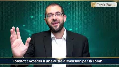 Rav Raphaël Sabah nous parle de la Paracha Toledot : "Accéder à une autre dimension par la Torah"
