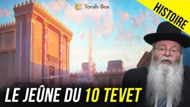 L'histoire du Jeûne du 10 Tevet
