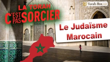 La Torah, c'est pas sorcier : Le Judaïsme Marocain