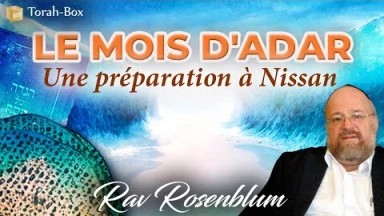 Le mois d'Adar - une préparation à Nissan