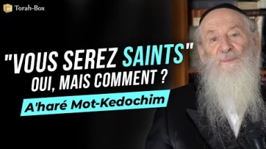 A'haré Mot - Kédochim : "Vous serez saints", oui, mais comment ?
