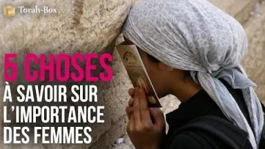 5 choses sur l’importance des femmes dans la Torah