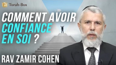 [Vidéo] Rav Zamir Cohen : "Comment avoir confiance en soi ?"