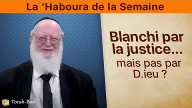 La ‘Haboura de la Semaine : Blanchi par la justice... mais pas par D.ieu ?