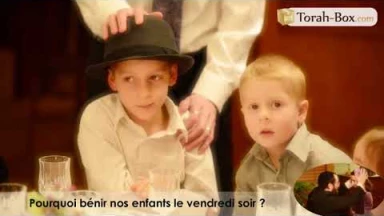 Pourquoi bénir nos enfants le vendredi soir ? (Rav Netanel Arfi)