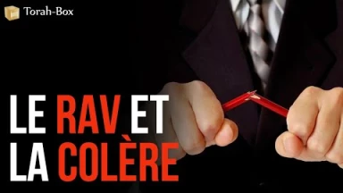 Le Rav et la colère 
