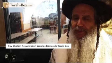 Rav Chalom Arouch bénit tous les fidèles de Torah-Box