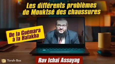De la Guémara à la Halakha : Les différents problèmes de Mouktsé des chaussures