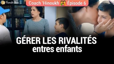 Coach 'Hinoukh - Épisode 6 : Gérer les rivalités entre enfants