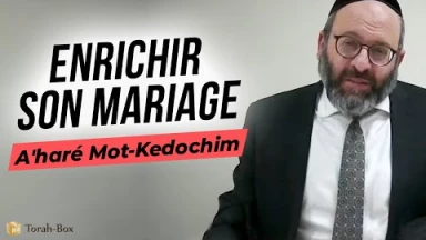 Le Message de la Paracha - A'haré Mot-Kédochim : Enrichir son mariage