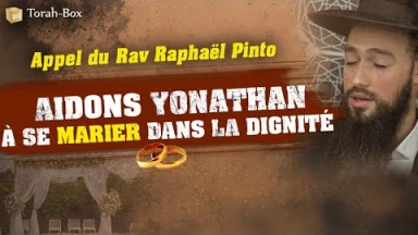 Appel de Rabbi Raphael Pinto pour "marier le jeune Yonathan, défavorisé"