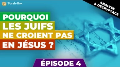 Pourquoi les Juifs ne croient pas en Jésus - Episode 4 (Messie souffrant ou Messie glorieux ?)