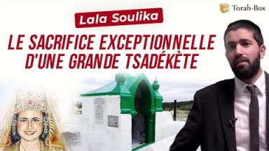Lala Soulika - Le sacrifice exceptionnel d'une grande Tsadékèt