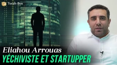 Eliahou Arrouas - Yéchiviste et Startupper
