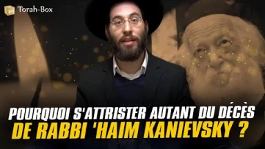 "Pourquoi s'endeuiller autant pour le Rabbin... 'Haim Kanievsky ?"