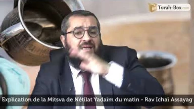 Explication de la Mitsva de Nétilat Yadaïm du matin
