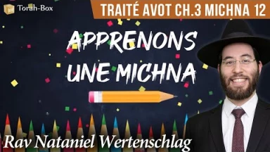 Apprenons une Michna pour les enfants - Traité Avot Chapitre 3 Michna 12