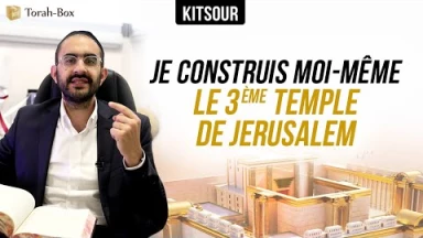 "Je Construis Moi-Même Le 3ème Temple de Jérusalem" Kitsour.