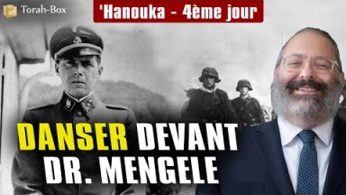 'Hanouka - 4e jour - Danser devant Dr. Mengele