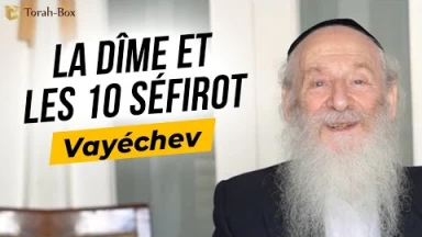 Vayéchev : La dîme et les 10 Séfirot