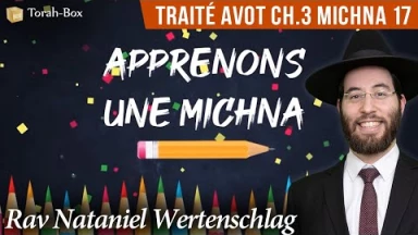 Apprenons une Michna pour les enfants - Traité Avot Chapitre 3 Michna 17