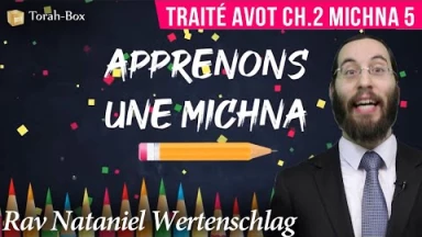 Apprenons une Michna pour les enfants - Traité Avot Chapitre 2 Michna 5