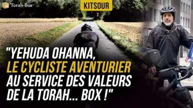 "Yehuda Ohanna, Le Cycliste Aventurier Au Service des Valeurs De La Torah... Box !" Kitsour.