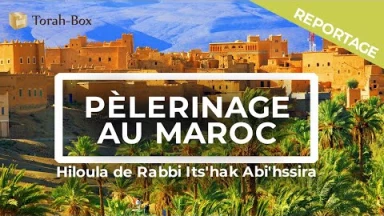 Au cœur du monde religieux : Pèlerinage au Maroc - Hiloula de Rabbi Its'hak Abi'hssira